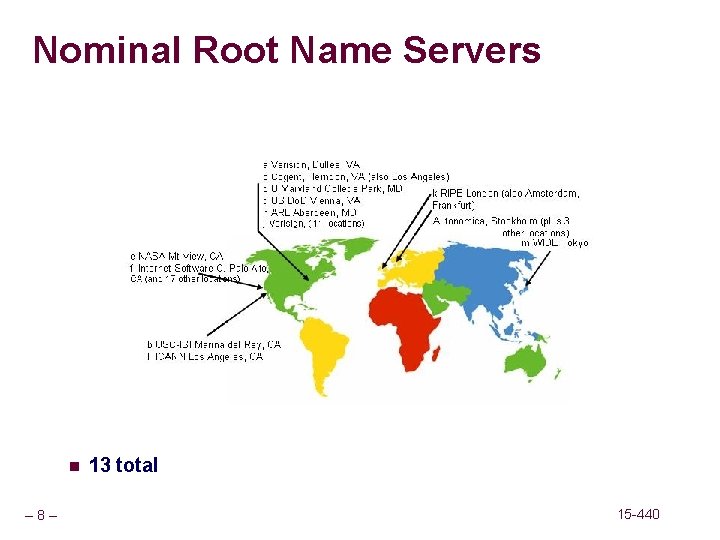 Nominal Root Name Servers n – 8– 13 total 15 -440 