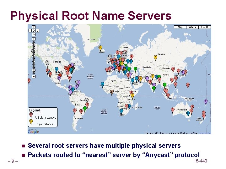 Physical Root Name Servers n n – 9– Several root servers have multiple physical