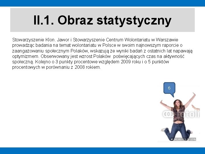 II. 1. Obraz statystyczny Stowarzyszenie Klon. Jawor i Stowarzyszenie Centrum Wolontariatu w Warszawie prowadząc