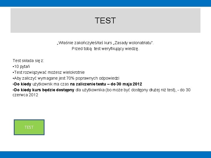 TEST „Właśnie zakończyłeś/łaś kurs „Zasady wolonatriatu”. Przed tobą test weryfikujący wiedzę. Test składa się