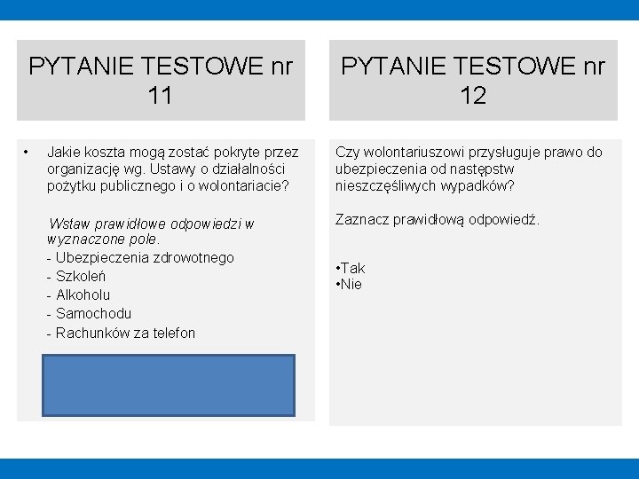 PYTANIE TESTOWE nr 11 • PYTANIE TESTOWE nr 12 Jakie koszta mogą zostać pokryte