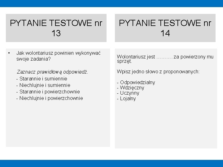 PYTANIE TESTOWE nr 13 • Jak wolontariusz powinien wykonywać swoje zadania? Zaznacz prawidłową odpowiedź.