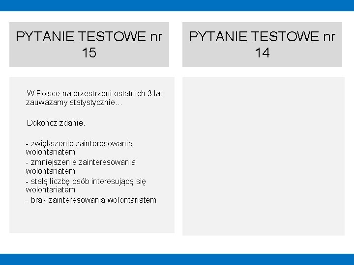 PYTANIE TESTOWE nr 15 W Polsce na przestrzeni ostatnich 3 lat zauważamy statystycznie… Dokończ