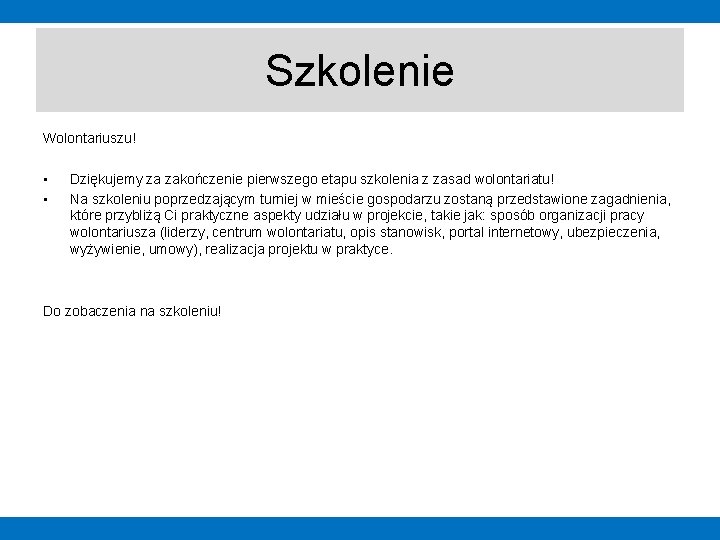 Szkolenie Wolontariuszu! • • Dziękujemy za zakończenie pierwszego etapu szkolenia z zasad wolontariatu! Na