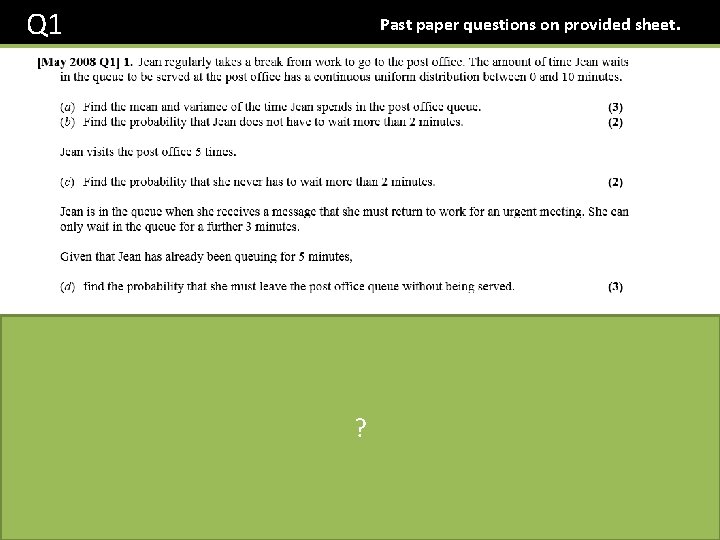 Q 1 Past paper questions on provided sheet. ? Q 1 Past paper questions on provided sheet. ?