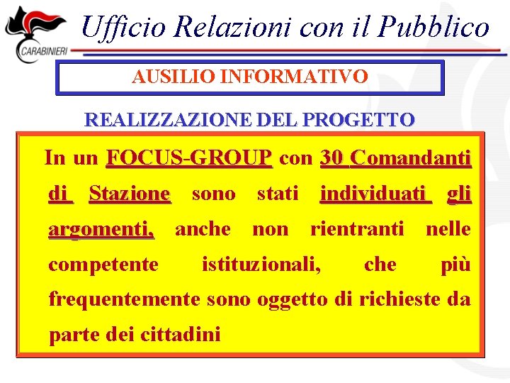 Ufficio Relazioni con il Pubblico AUSILIO INFORMATIVO REALIZZAZIONE DEL PROGETTO In un FOCUS-GROUP con