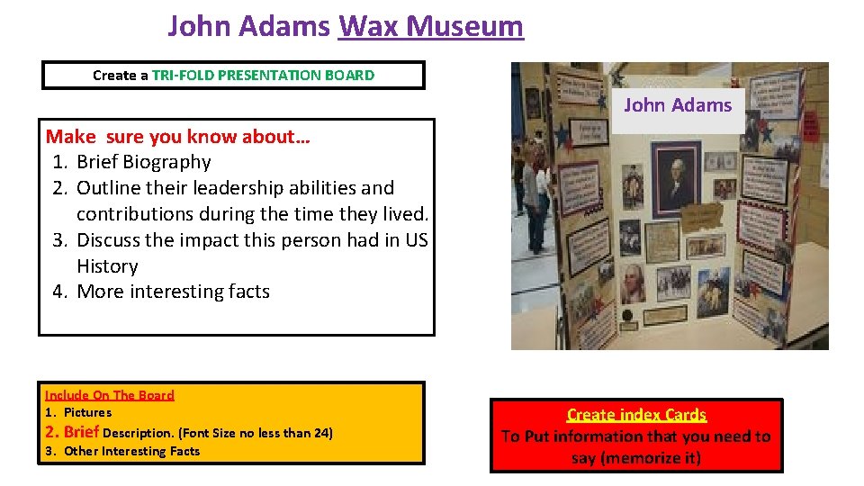 John Adams Wax Museum Create a TRI-FOLD PRESENTATION BOARD John Adams Make sure you