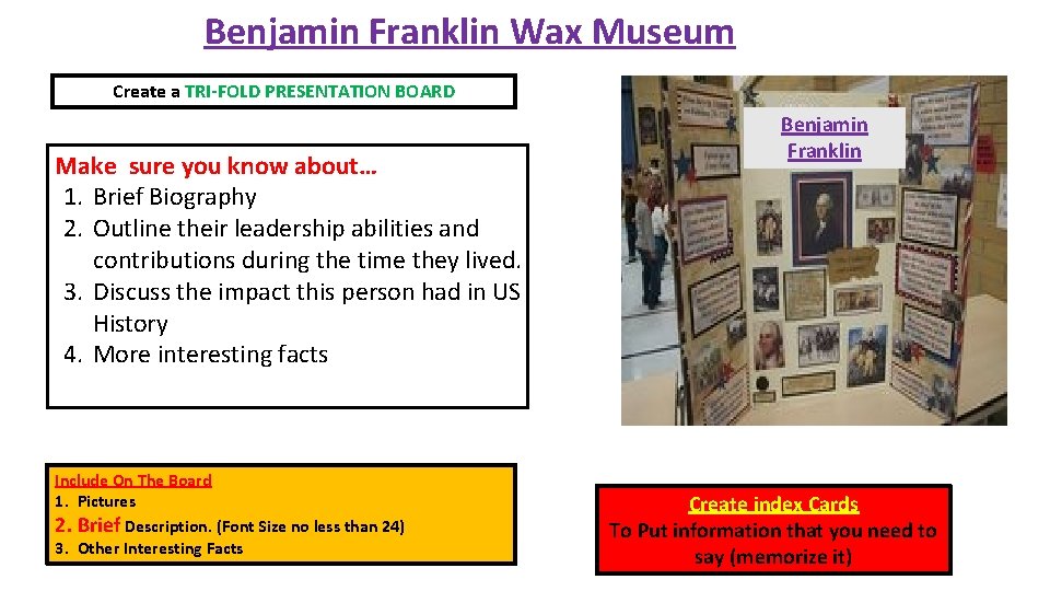 Benjamin Franklin Wax Museum Create a TRI-FOLD PRESENTATION BOARD Make sure you know about…