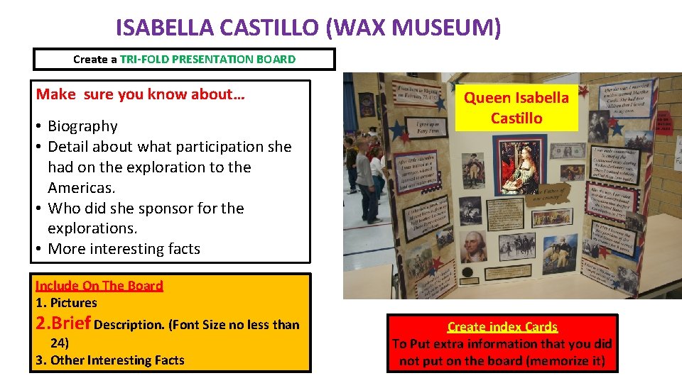 ISABELLA CASTILLO (WAX MUSEUM) Create a TRI-FOLD PRESENTATION BOARD Make sure you know about…