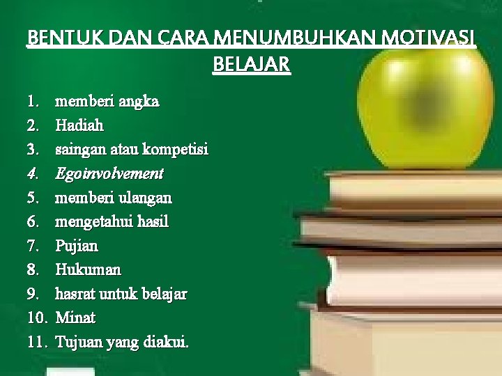 BENTUK DAN CARA MENUMBUHKAN MOTIVASI BELAJAR 1. 2. 3. 4. 5. 6. 7. 8.