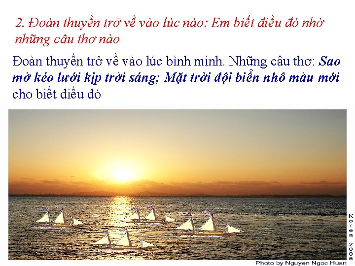 2. Đoàn thuyền trở về vào lúc nào: Em biết điều đó nhờ những