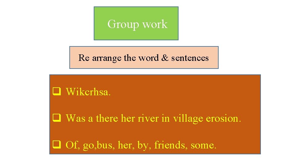 Group work Re arrange the word & sentences q Wikcrhsa. q Was a there