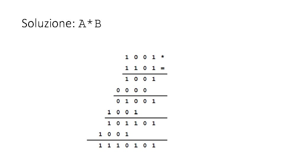 Soluzione: A*B Soluzione: A*B