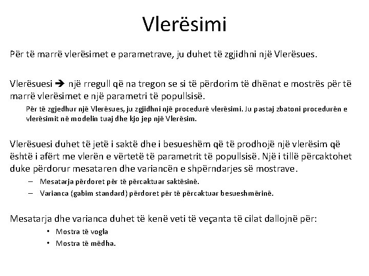 Vlerësimi Për të marrë vlerësimet e parametrave, ju duhet të zgjidhni një Vlerësuesi një