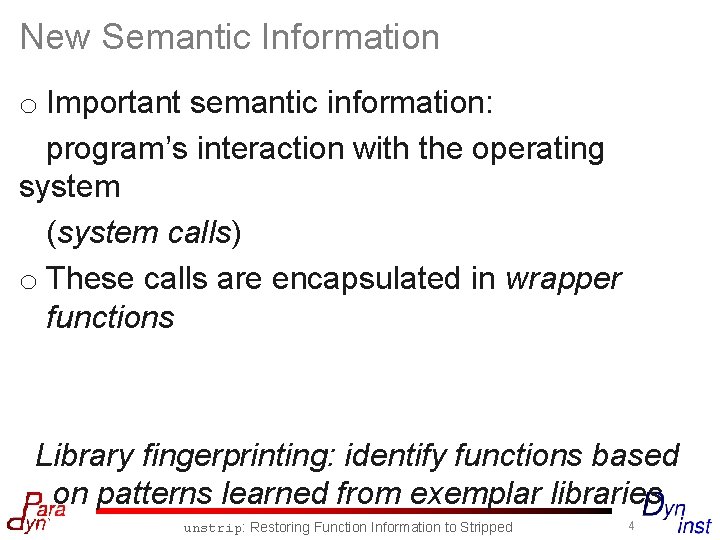 New Semantic Information o Important semantic information: program’s interaction with the operating system (system