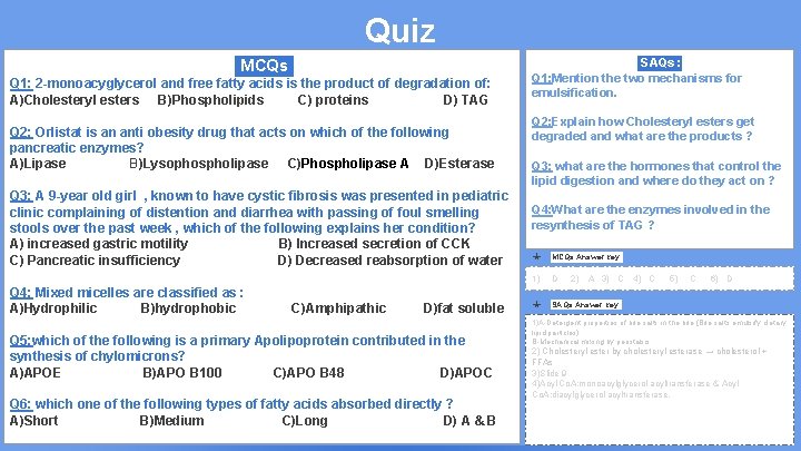 Quiz MCQs Q 1: 2 -monoacyglycerol and free fatty acids is the product of