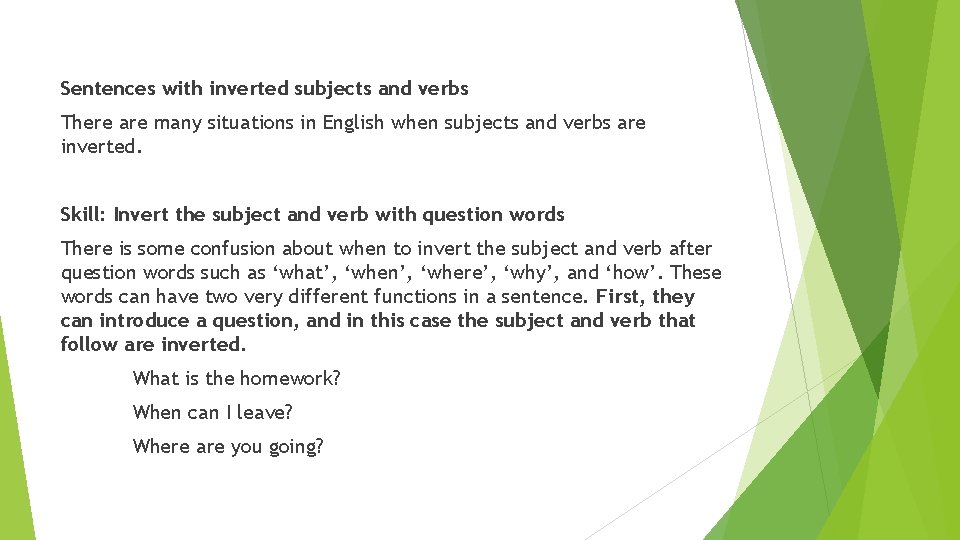 Sentences with inverted subjects and verbs There are many situations in English when subjects