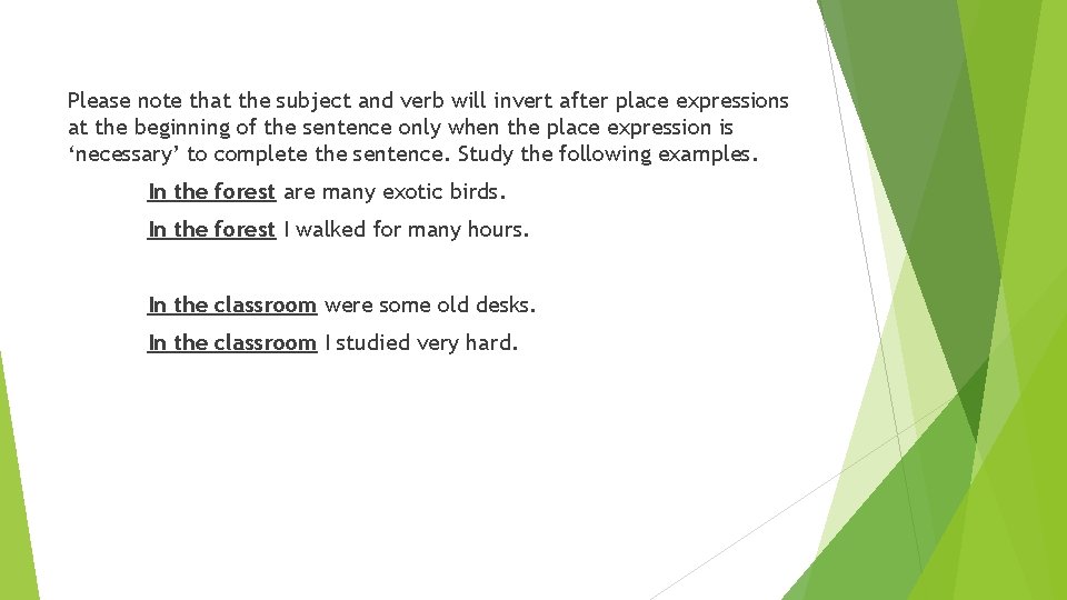 Please note that the subject and verb will invert after place expressions at the