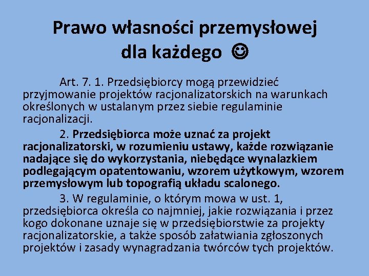 Prawo własności przemysłowej dla każdego Art. 7. 1. Przedsiębiorcy mogą przewidzieć przyjmowanie projektów racjonalizatorskich