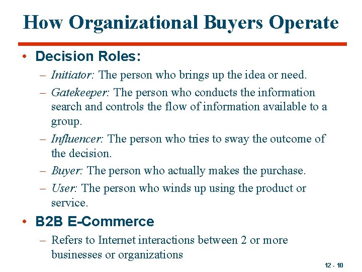How Organizational Buyers Operate • Decision Roles: – Initiator: The person who brings up