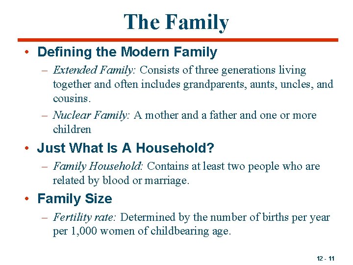 The Family • Defining the Modern Family – Extended Family: Consists of three generations