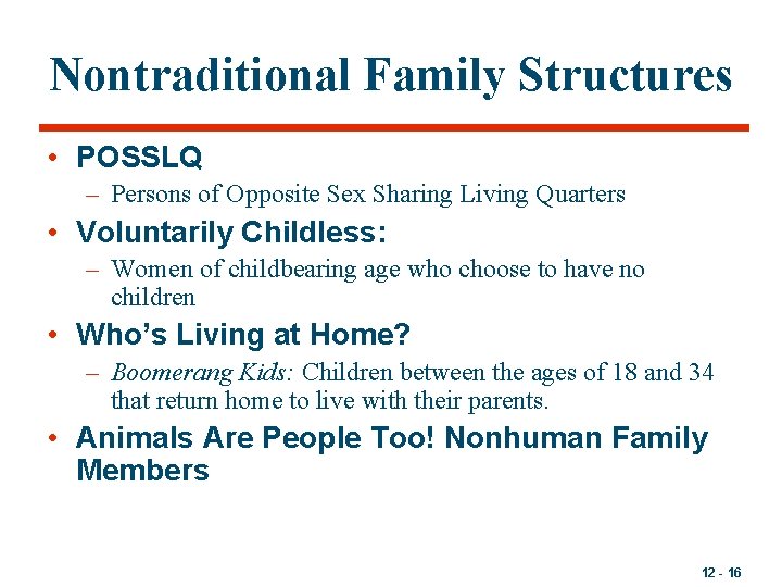 Nontraditional Family Structures • POSSLQ – Persons of Opposite Sex Sharing Living Quarters •