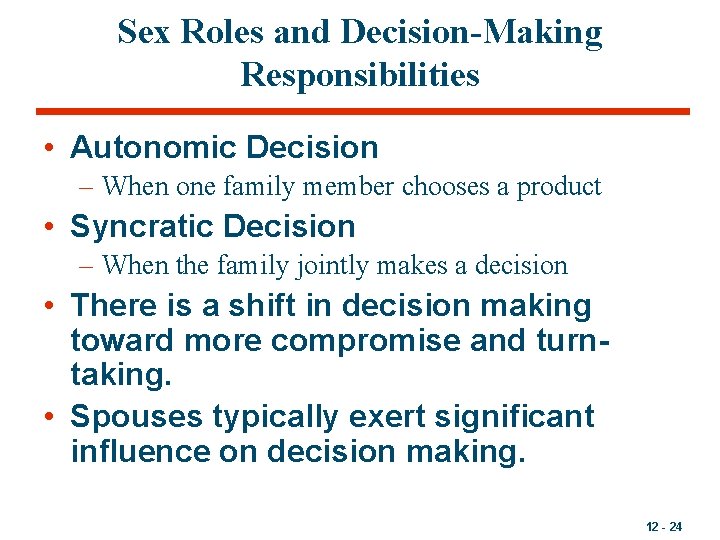 Sex Roles and Decision-Making Responsibilities • Autonomic Decision – When one family member chooses