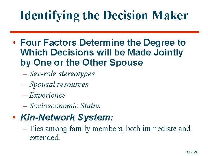 Identifying the Decision Maker • Four Factors Determine the Degree to Which Decisions will