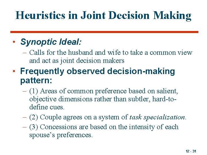 Heuristics in Joint Decision Making • Synoptic Ideal: – Calls for the husband wife