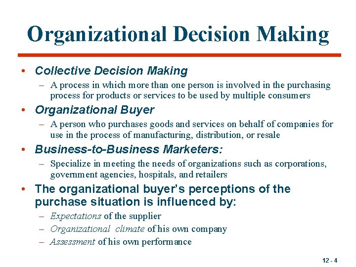 Organizational Decision Making • Collective Decision Making – A process in which more than