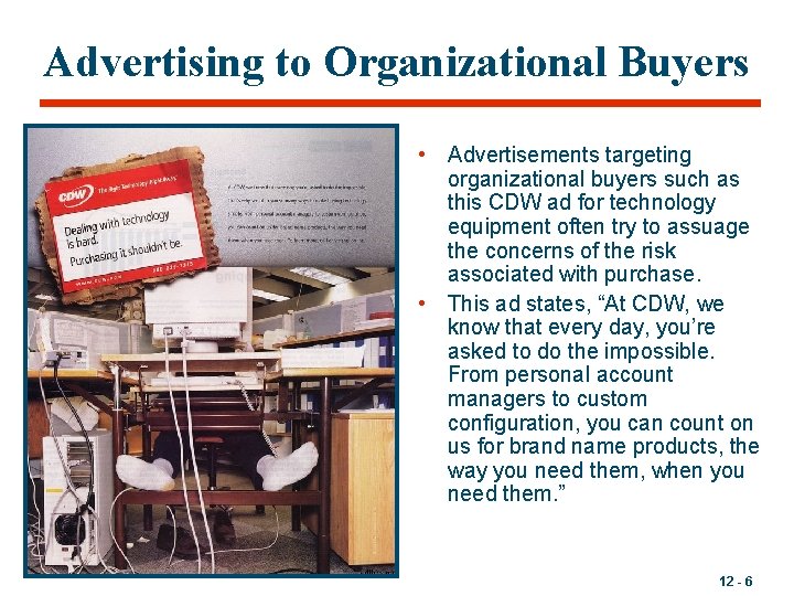 Advertising to Organizational Buyers • Advertisements targeting organizational buyers such as this CDW ad