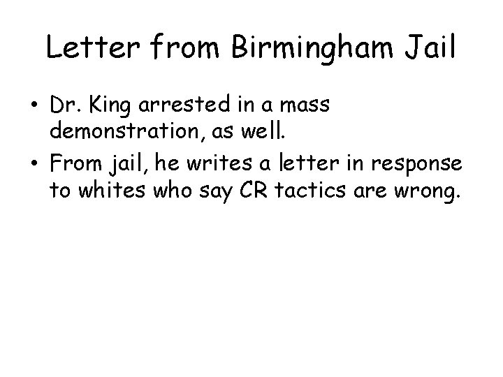 Letter from Birmingham Jail • Dr. King arrested in a mass demonstration, as well.