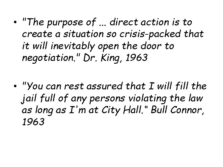  • "The purpose of. . . direct action is to create a situation