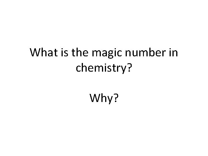 What is the magic number in chemistry? Why? 