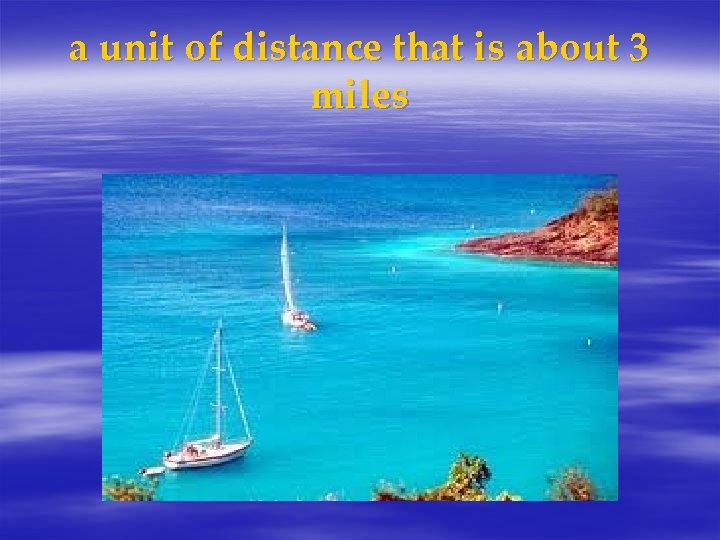 a unit of distance that is about 3 miles 