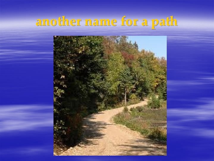 another name for a path 