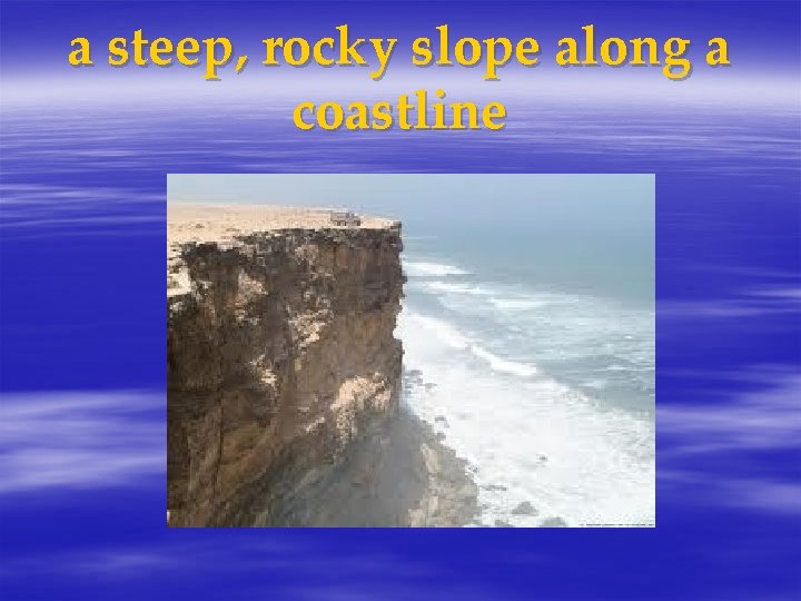 a steep, rocky slope along a coastline 