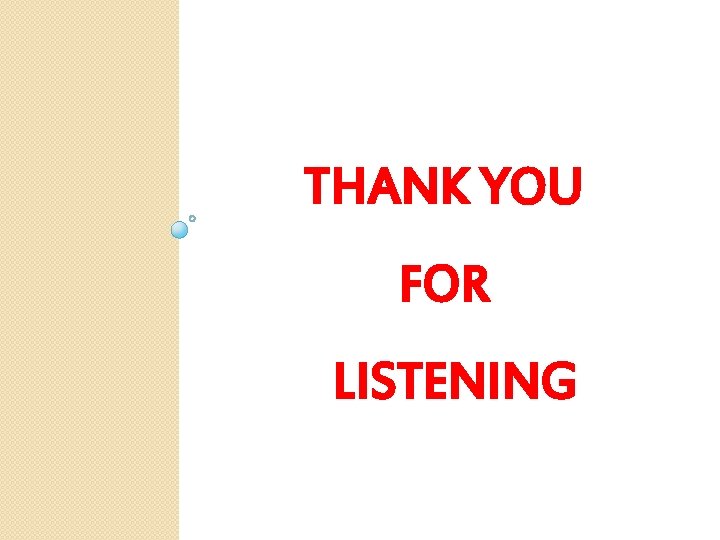 THANK YOU FOR LISTENING 