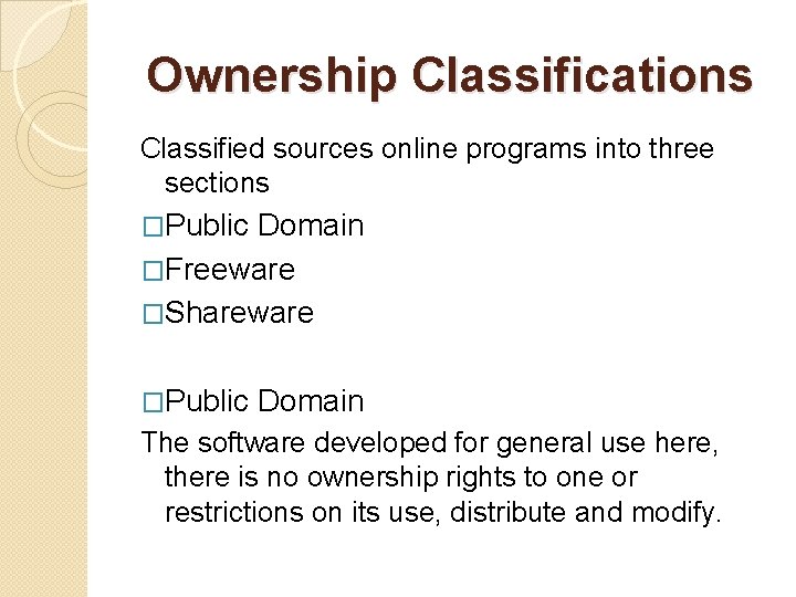 Ownership Classifications Classified sources online programs into three sections �Public Domain �Freeware �Shareware �Public