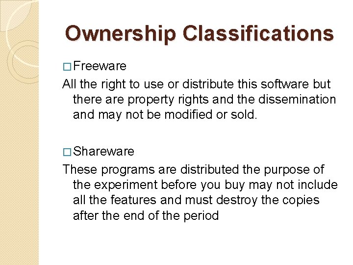 Ownership Classifications � Freeware All the right to use or distribute this software but