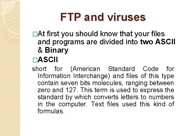 FTP and viruses �At first you should know that your files and programs are