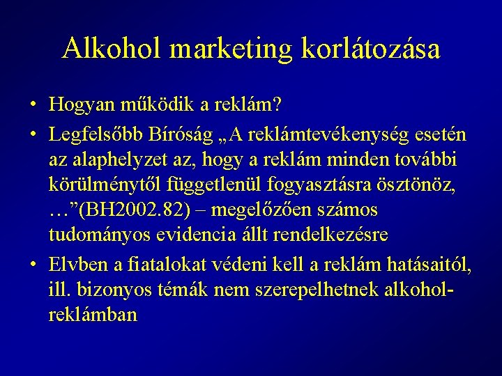Alkohol marketing korlátozása • Hogyan működik a reklám? • Legfelsőbb Bíróság „A reklámtevékenység esetén