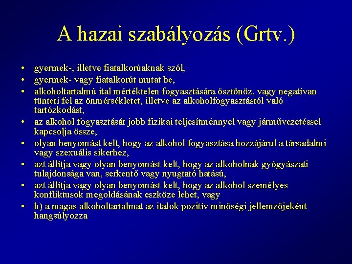 A hazai szabályozás (Grtv. ) • gyermek-, illetve fiatalkorúaknak szól, • gyermek- vagy fiatalkorút