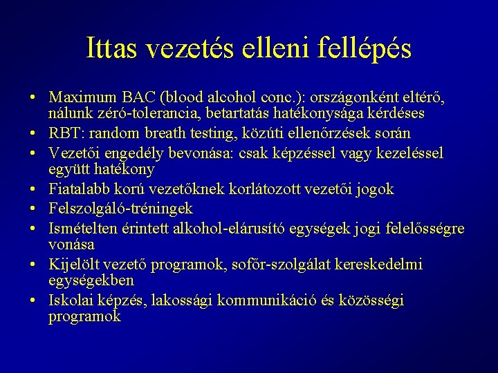 Ittas vezetés elleni fellépés • Maximum BAC (blood alcohol conc. ): országonként eltérő, nálunk