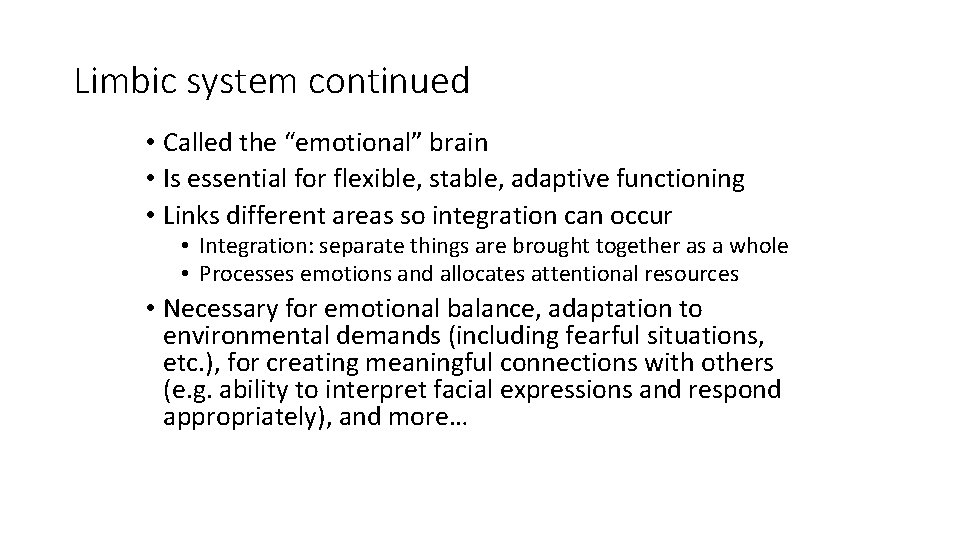 Limbic system continued • Called the “emotional” brain • Is essential for flexible, stable,