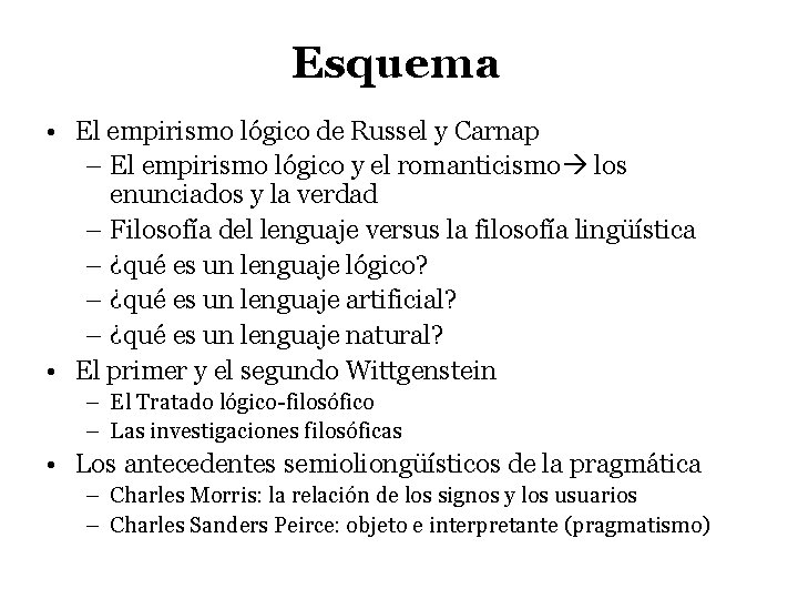 Esquema • El empirismo lógico de Russel y Carnap – El empirismo lógico y
