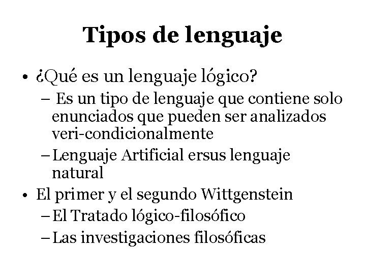 Tipos de lenguaje • ¿Qué es un lenguaje lógico? – Es un tipo de