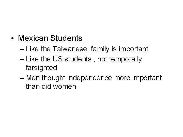 • Mexican Students – Like the Taiwanese, family is important – Like the