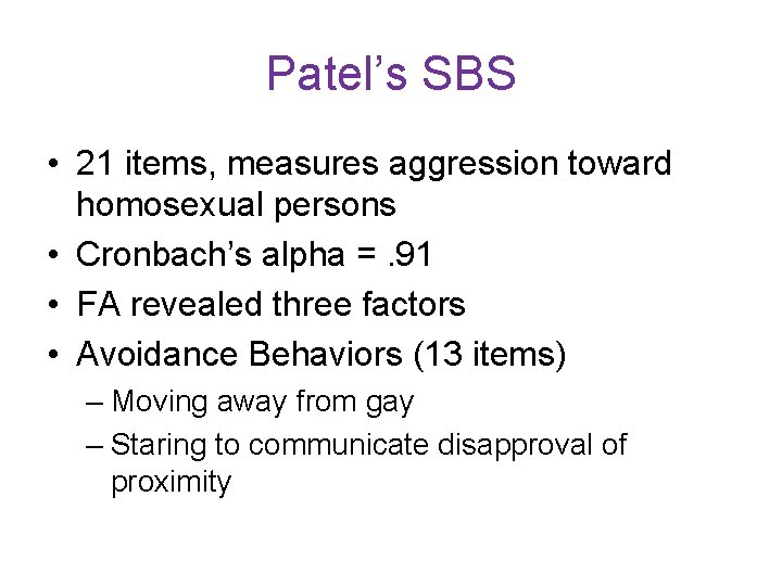 Patel’s SBS • 21 items, measures aggression toward homosexual persons • Cronbach’s alpha =.