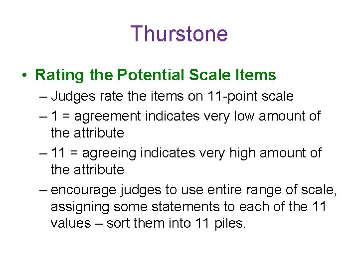 Thurstone • Rating the Potential Scale Items – Judges rate the items on 11